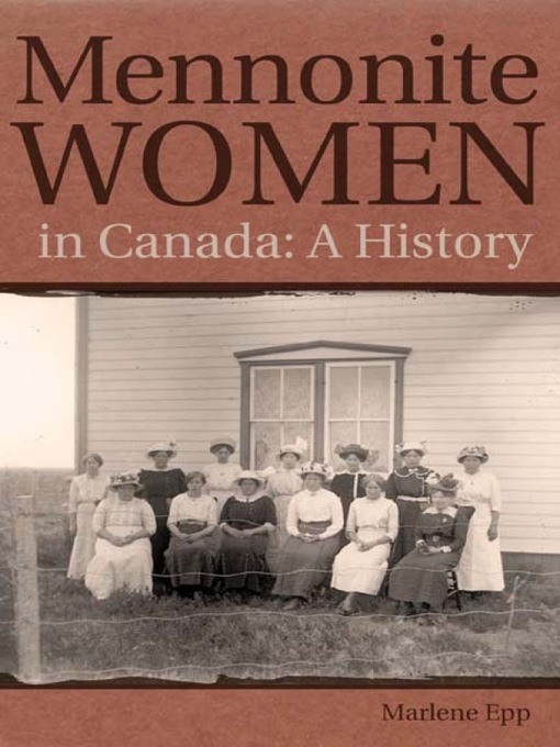 Title details for Mennonite Women in Canada by Marlene Epp - Available